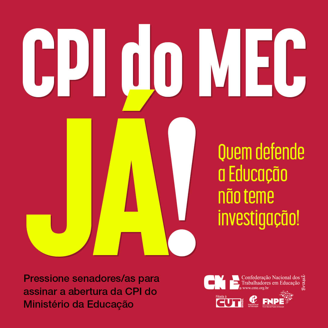 Quem defende a educação não teme investigação! CPI do MEC Já!, diz CNTE